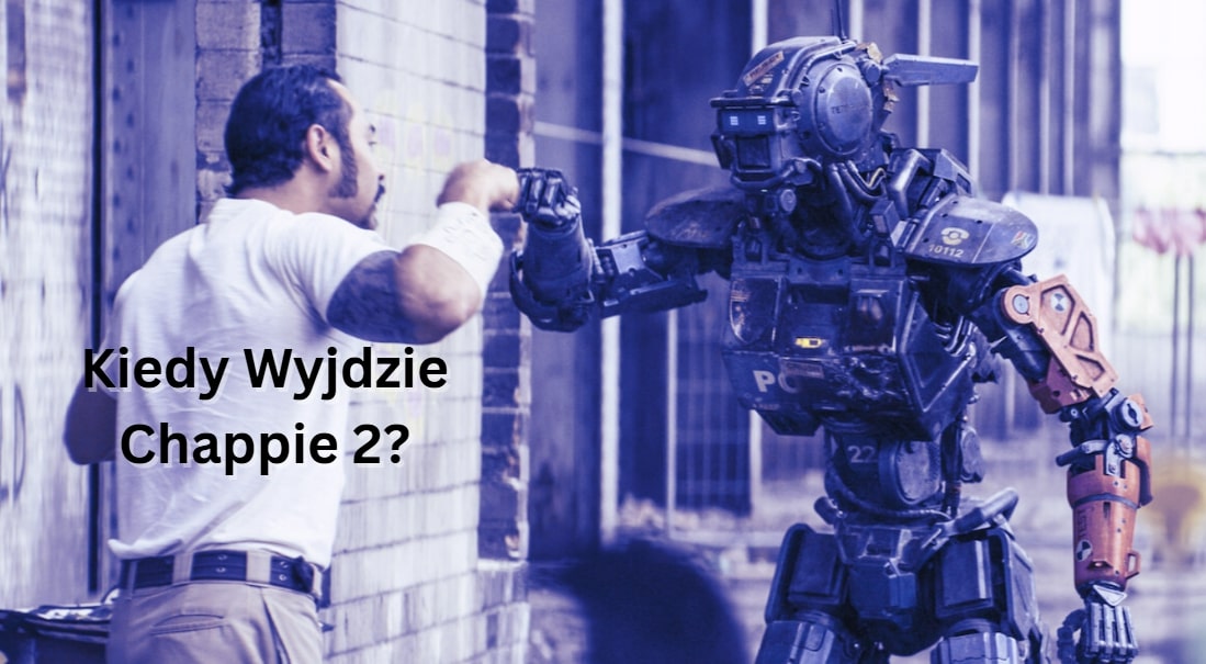 kiedy wyjdzie chappie 2